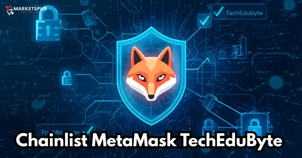 Chainlist MetaMask TechEduByte — Complete Guide to Easy Network Setup