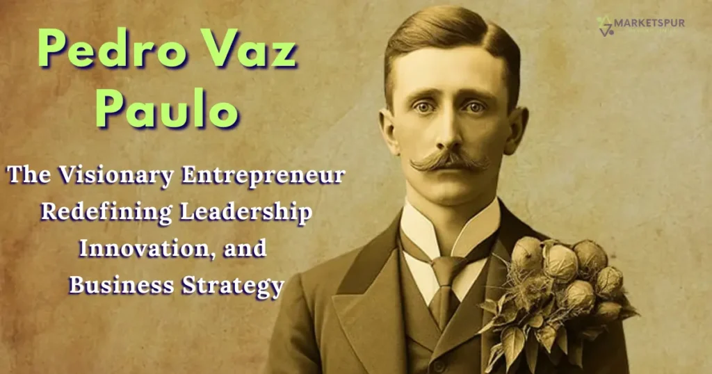Pedro Vaz Paulo: The Visionary Entrepreneur Redefining Leadership, Innovation, and Business Strategy