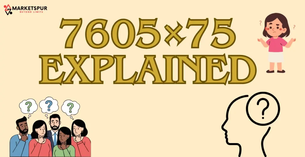 7605×75 Explained Meaning Uses Specifications Calculations and Real World Applications